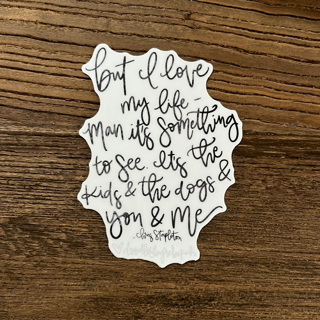 But I Love My Life Sticker-Vinyl Sticker-Carolyn Jane's Jewelry
